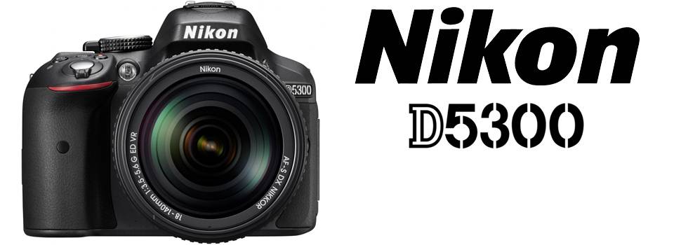 نقد و بررسی تخصصی و راهنمای خرید دوربین نیکون d5300